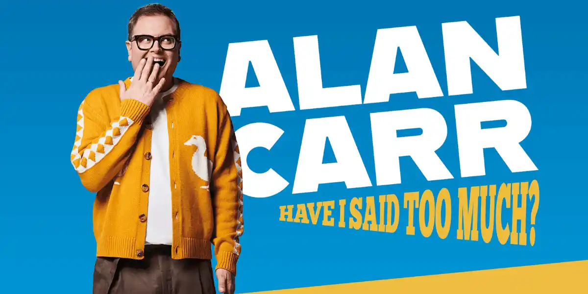 Alan Carr: Have I Said Too Much?