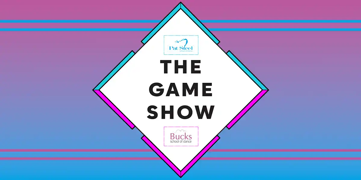 Bucks School Of Dance And Pat Steel Dance School Present The Game Show