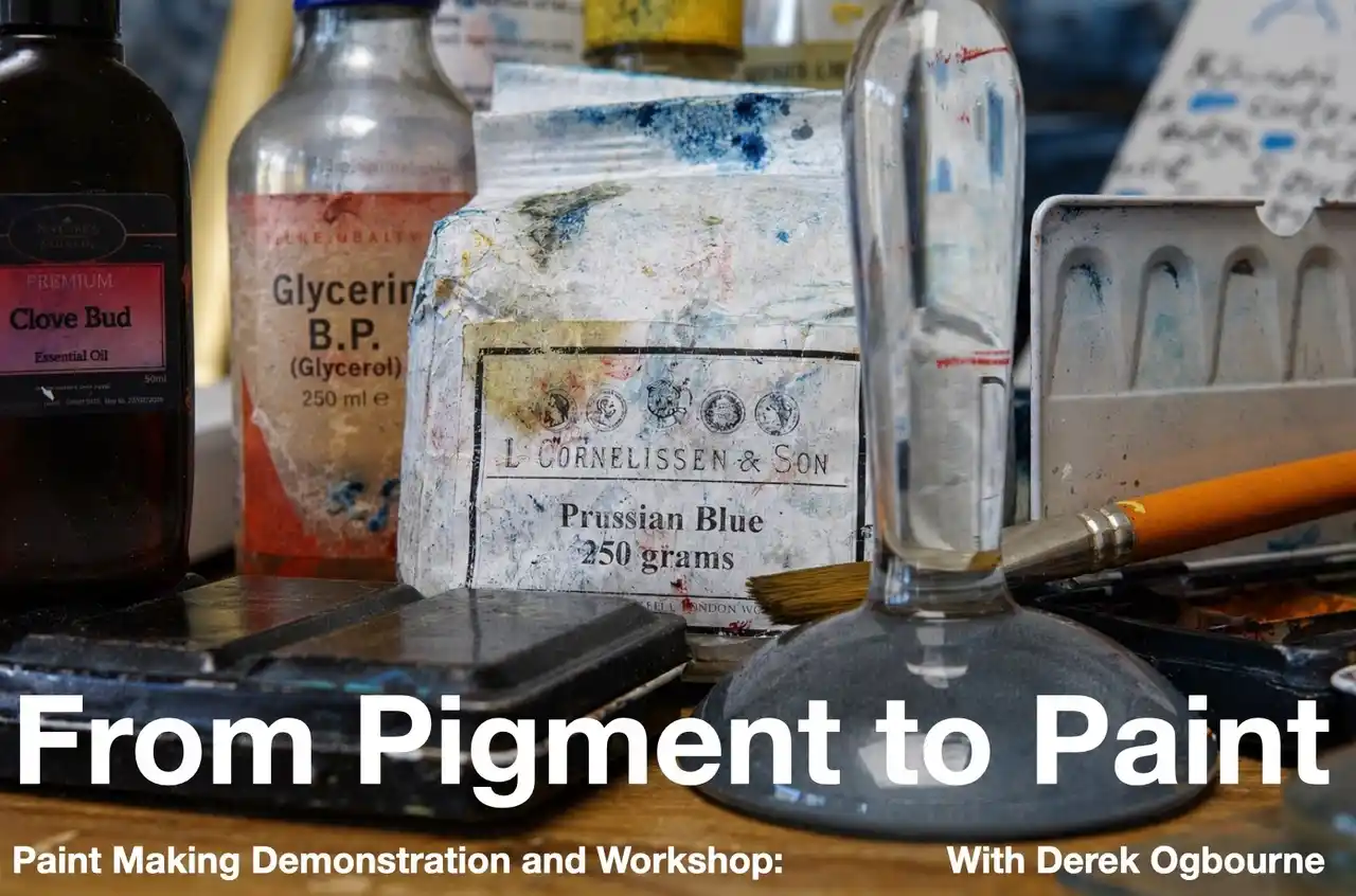 From Pigment To Paint: Paint Making Demonstration & Workshop