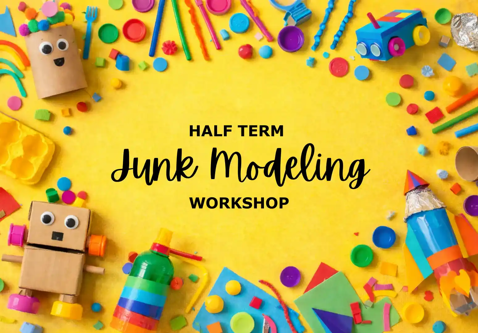 Half Term – Junk Modeling Workshop