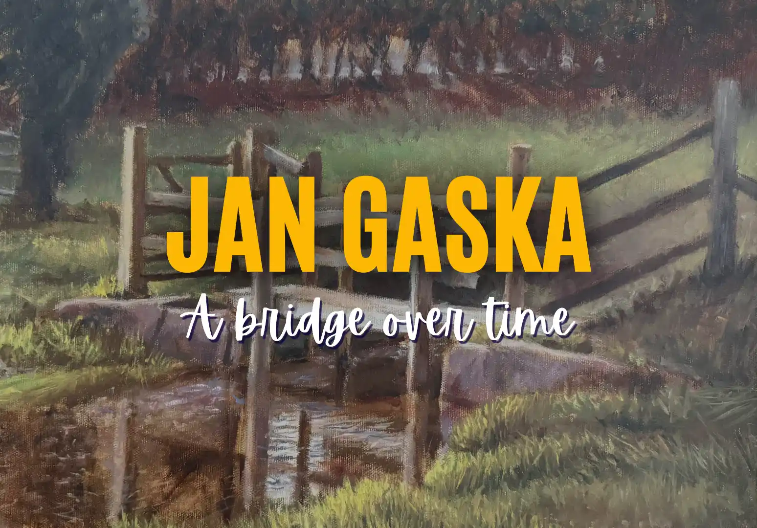 Jan Gaska – A Bridge Over Time