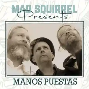 Manos Puestos @ Mad Squirrel