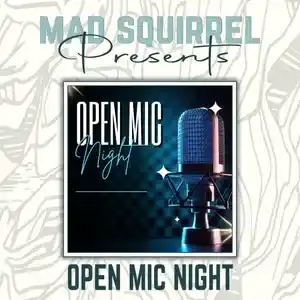 OPEN MIC NIGHT @ Mad Squirrel