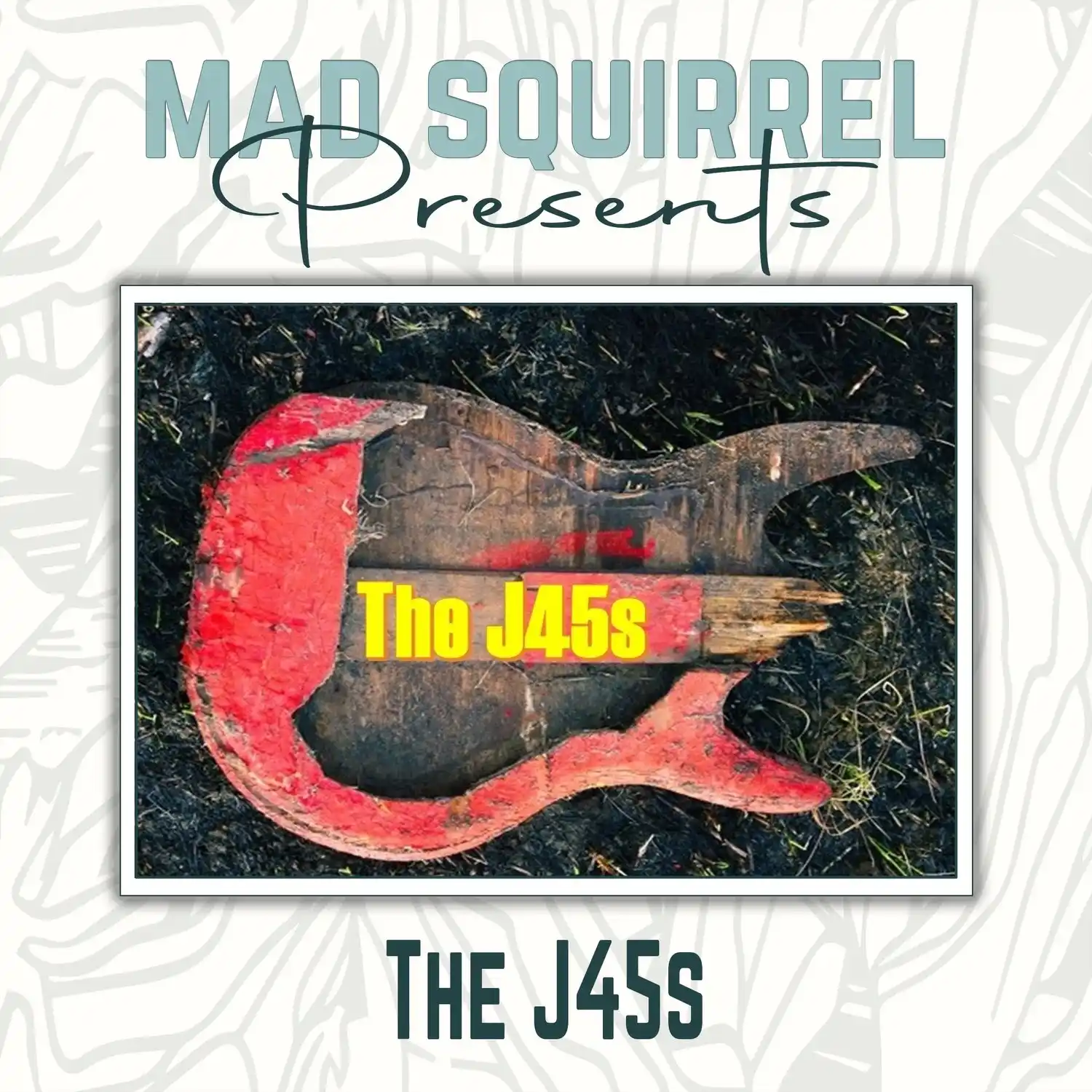 The J45s - The Mad Squirrel Amersham