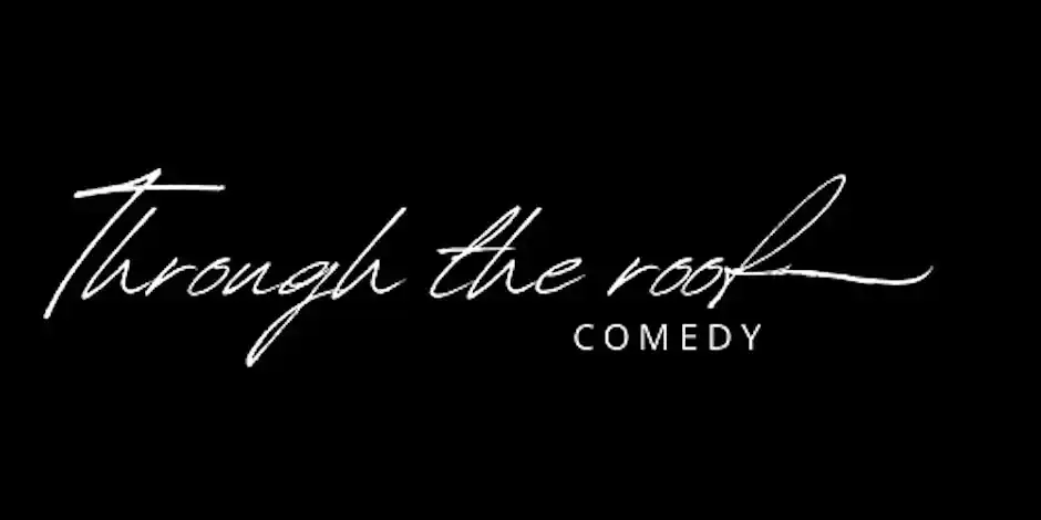 Through The Roof Comedy - 13th September